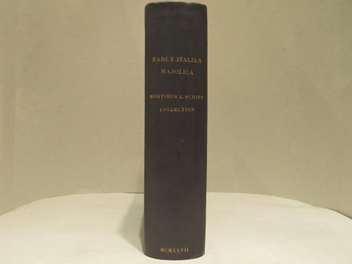 A Catalogue of Early Italian Majolica in the collection of Mortimer L. Schiff