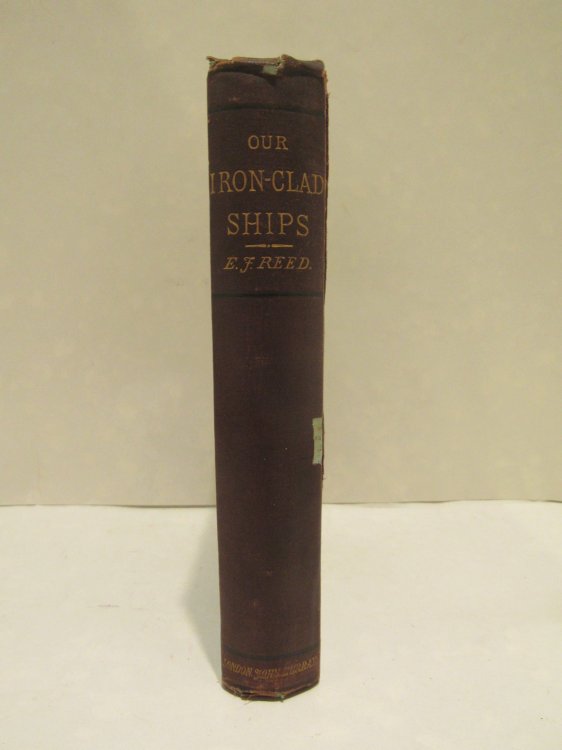 Our Iron-Clad Ships: their qualities, performances, and cost. With chapters on turret ships, iron-clad ramps &c. With illustrations.