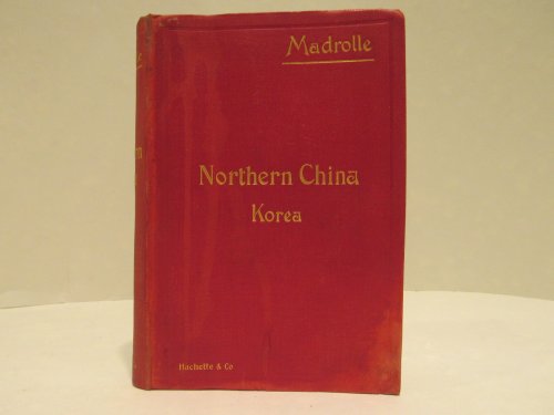 Northern China, the valley of the Blue River, Korea; A handbook for travellers in Northern China and Korea