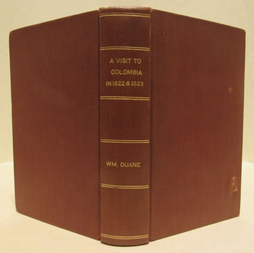 A visit to Colombia, in the years 1822 & 1823 by Laguayra and Caracas, over the Cordillera to Bogota, and thence by the Magdalena to Cartagena