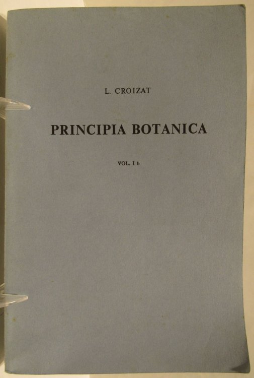 Principia Botanica, or, Beginnings of Botany (Vol. I a and I b complete). Each volume inscribed by Croizat.