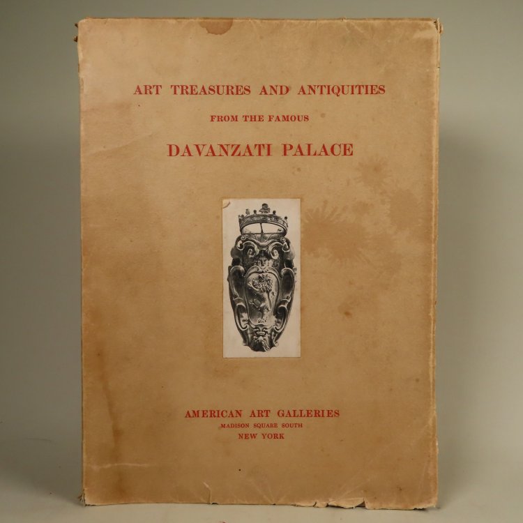 Illustrated Catalogue of the Exceedingly Rare and Valuable Art Treasures and Antiquities formerly contained in the famous Davanzati Palace.