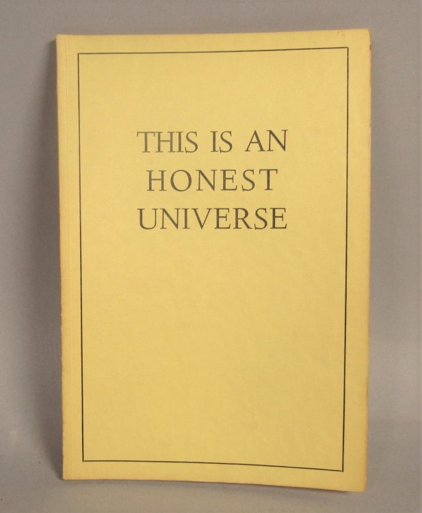 This is an Honest Universe. A brief Treatise for the Guidance of all Who are Searching for the Truth