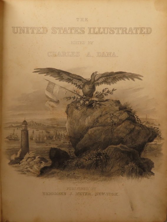 The United States Illustrated; in Views of City and Country with descriptive and historical articles