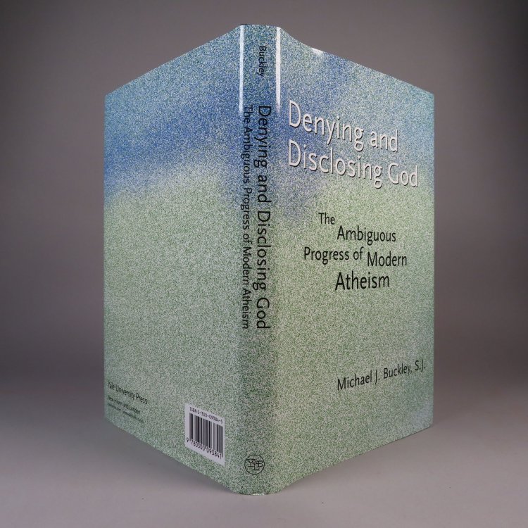 Denying and Disclosing God: The Ambiguous Progress of Modern Atheism