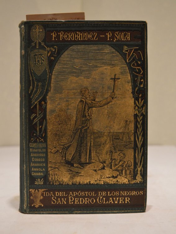Vida de San Pedro Claver, de la Compania de Jesus, apostol de los negros por el P. Jose Fernandez, sacada de los procesos juridicos hechos ante el ordinario de Cartagena de Indias; refundida y acrecentada por el P. Juan Maria Sola (Vida de San Pedro Claver, de la Compaa de Jess, apstol de los negros