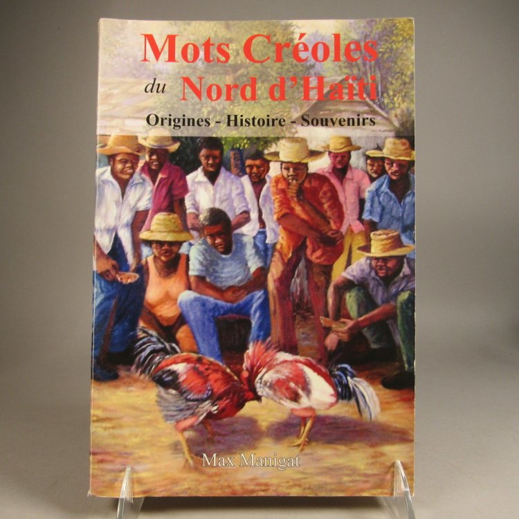 Mots creoles du Nord'Haiti, Orignes - Histoire - Souvenirs (Mots croles du Nord'Haiti, Orignes - Histoire - Souvenirs)