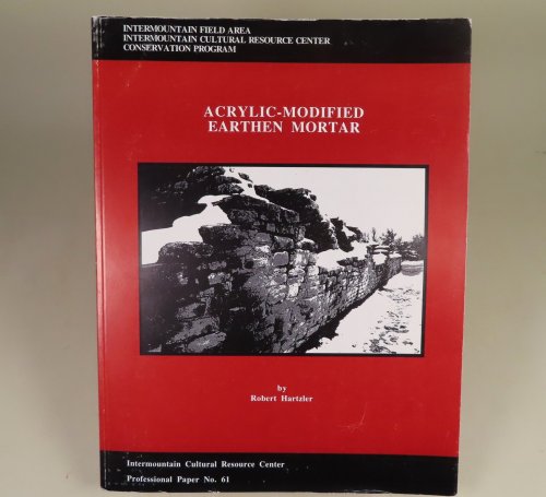 Acrylic-Modified Earthen Mortar, A Program of Investigation and Laboratory Research into Acrylic-Modified Earthen Mortar Used at Three Prehistoric Pueblo Sites