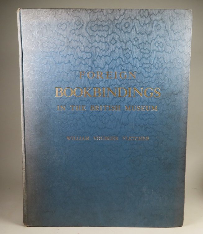 Foreign Bookbindings in the British Museum. Illustrations of sixty-tree examples selected on account of their beauty or historical interest, with introduction and descriptions by William Younger Fletcher. The plates printed in facsimile by W. Griggs chromo-lithographer to Her Majesty the Queen.
