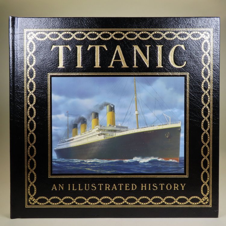 Titanic. An Illustrated History.