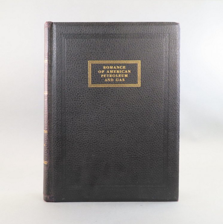 Romance of American Petroleum and Gas [Vol. I]