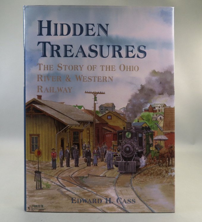 Hidden Treasures: The Story of the Ohio River & Western Railway [Signed]
