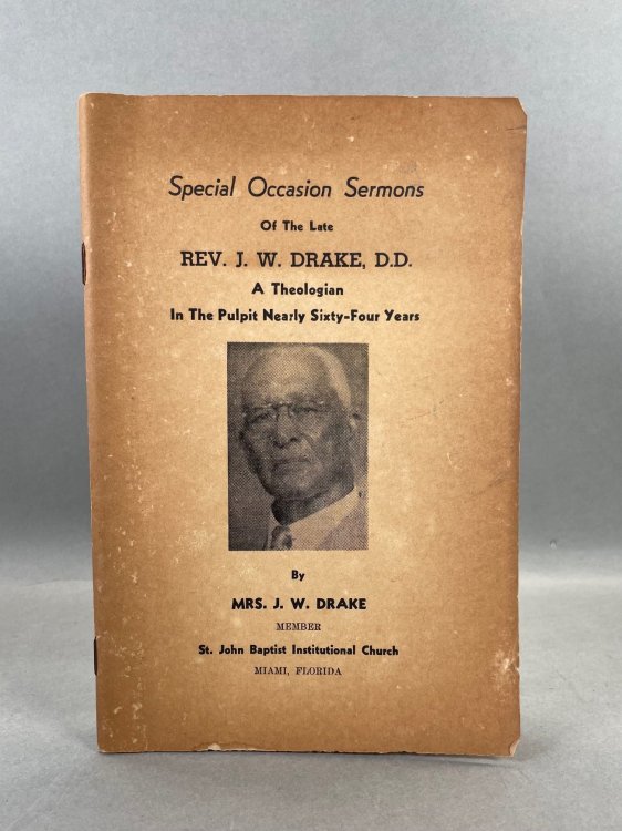 Special Occasion Sermons of the Late Rev. J. W. Drake, D.D. A Theologian in the Pulpit Nearly Sixty-Four Years.