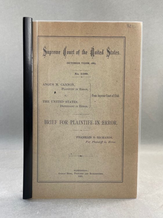 [Mormonism] Supreme Court of the United States. October Term, 1885. No. 1169. Angus M. Cannon, Plaintiff in Error v. The United States, Defendant in Error from Supreme Court of Utah.Brief for Plaintiff in Error.