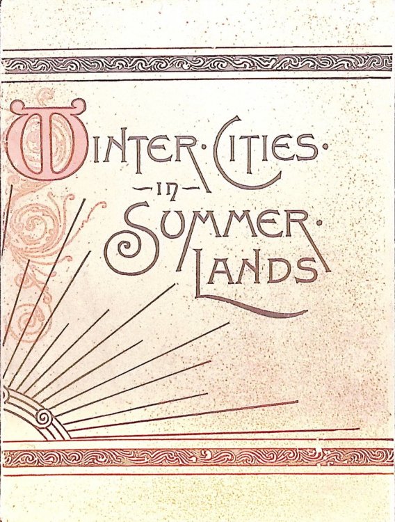 Winter Cities in Summer Lands. A Tour Through Florida and the Winter Resorts of the South.