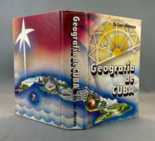 Geografia de Cuba: Ampliada con la Inclusion de un Estudio Preliminar Sobre el Estado Socioeconomico de Cuba en la Decada de 1950.