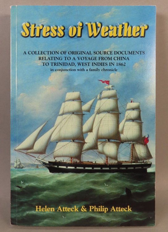 Stress of Weather: A Collection of Original Source Documents Relating to a Voyage from China to Trinidad, West Indies, in 1862 : in Conjunction with a Family Chronicle.