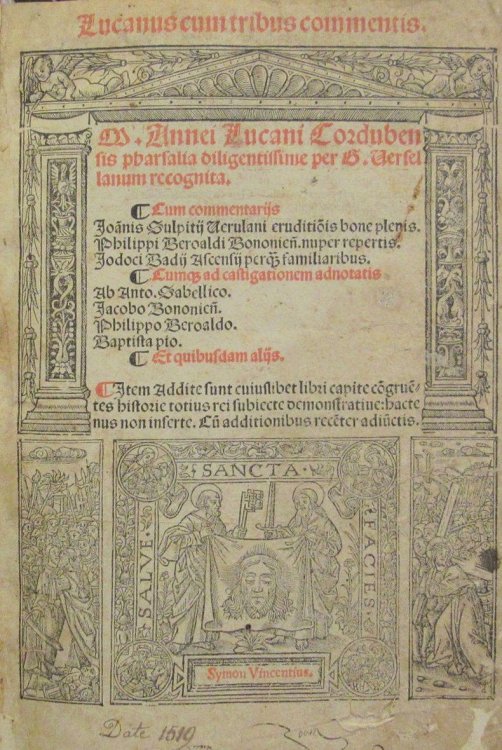 Lucanus cum tribus commentis. : M. Annei Lucani Cordubensis Pharsaliadiligentissime per G. Versellanum recognita ; cum commentarijs Ioa[n]nis Sulpitij Verulani eruditio[n]is bone plenis. Philippi Beroaldi Bononien[si] nuper repertis. Iodoci Badij Ascensij perq[uam] familiaribus. Cum[que] ad castigat