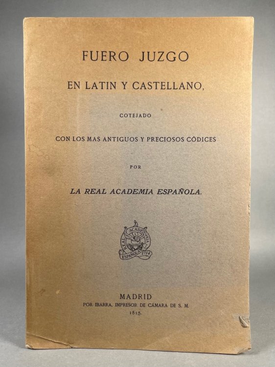 Fuero Juzgo en Latin y Castellano Cotejado con los Mas Antiguos y Preciosos C dices