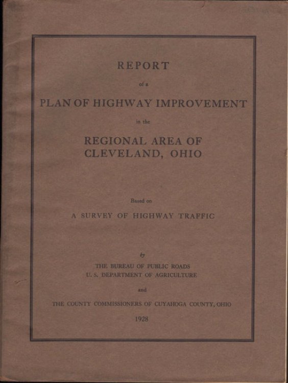Report of a Plan of Highway Improvement in the Regional Area of Cleveland, Ohio. Based on A Survey of Highway Traffic