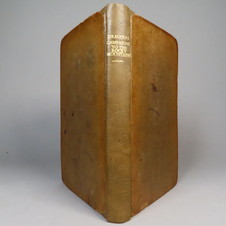 Dragoon Campaigns to the Rocky Mountains : being a History of the Enlistment, organization, and first Campaigns of the Regiment of United States Dragoons : together with Incidents of a soldier's life, and Sketches of Scenery and Indian character By a Dragoon