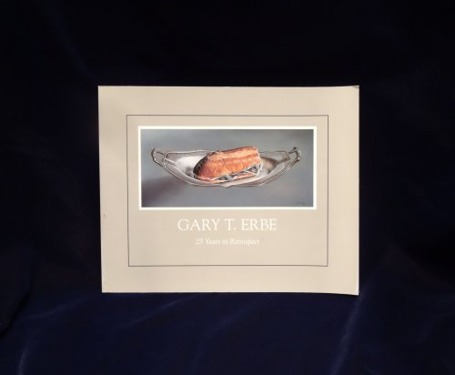 Gary T. Erbe. 25 Years In Retrospect. An Exhibition Organized by the Butler Institute of American Art In Association with New Britain Museum of American Art, James A. Michener Art Museum, Boca Raton Museum of Art