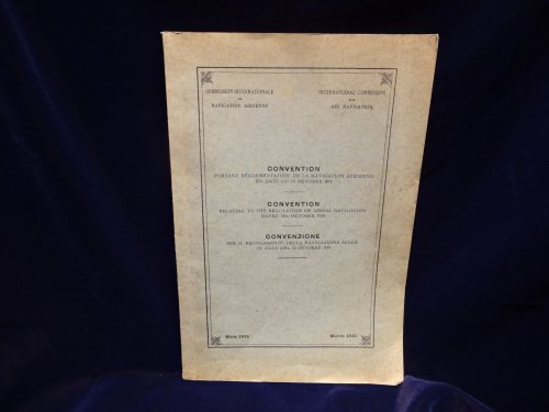 Convention portant reglementation de la navigation aerienne en date du 13 octobre 1919. Convention relating to the regulation of aerial navigation dated 13th October 1919. Convenzione per il regolamento della navigazione aerea in data del 13 ottobre 191