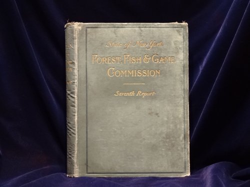 Seventh Report of the Forest, Fish and Game Commission State of New York 1901