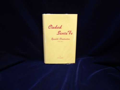 Ciudad Santa Fe, Spanish Domination, 1610-1821