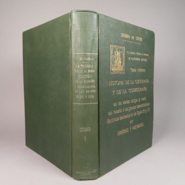 Historia de la Geografia y de la Cosmografia en las Edades Antigue y Media con relacion a los grandes descubrimientos maritimos realizados en los siglos XV y XVI por Espanoles y Portugueses La Primera Vuelta Al Mundo. IV Centenario 1522-1922. Tomo Primero, Partes Primera y Segunda