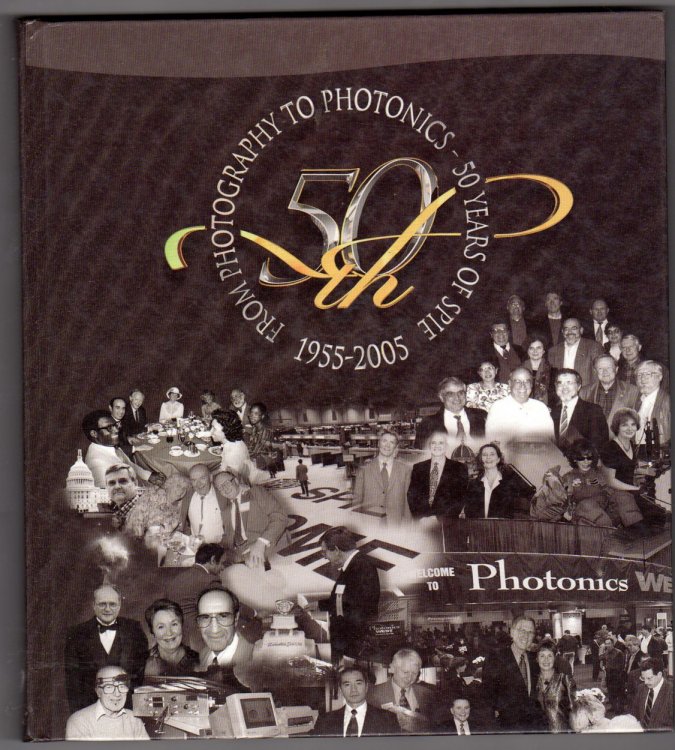 From Photography to Photonics; 50 Years of SPIE 1955-2005