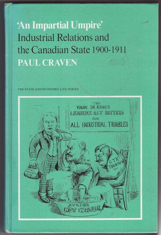 'An Impartial Umpire' Industrial Relations and the Canadian State, 1900-1911