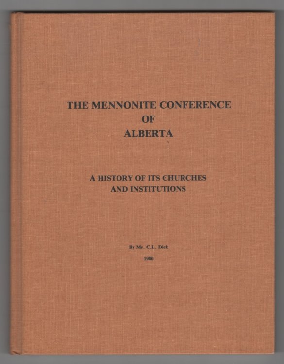 The Mennonite conference of Alberta A history of its churches and institutions