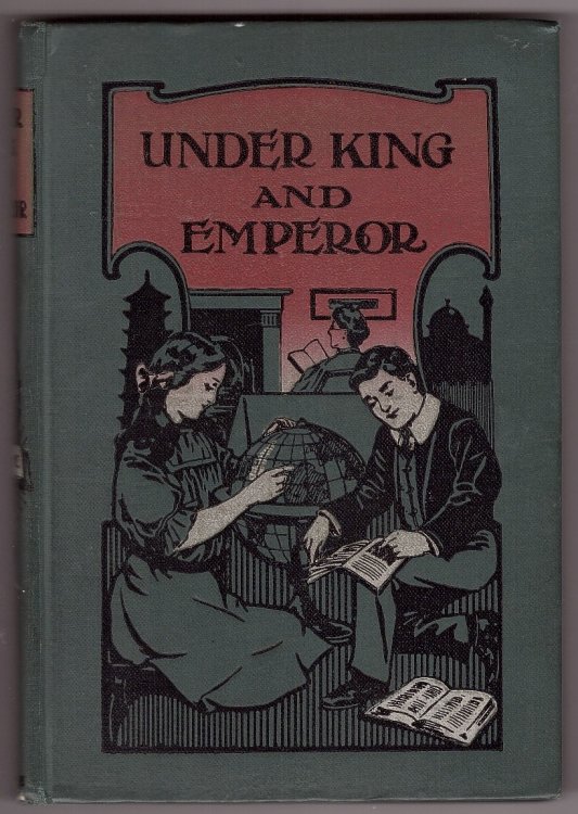 Under King and Emperor or How the Gospel Reached Scotland and the Empire of India, with the Life Stories of the Pioneer Missionaries who Carried it Thither