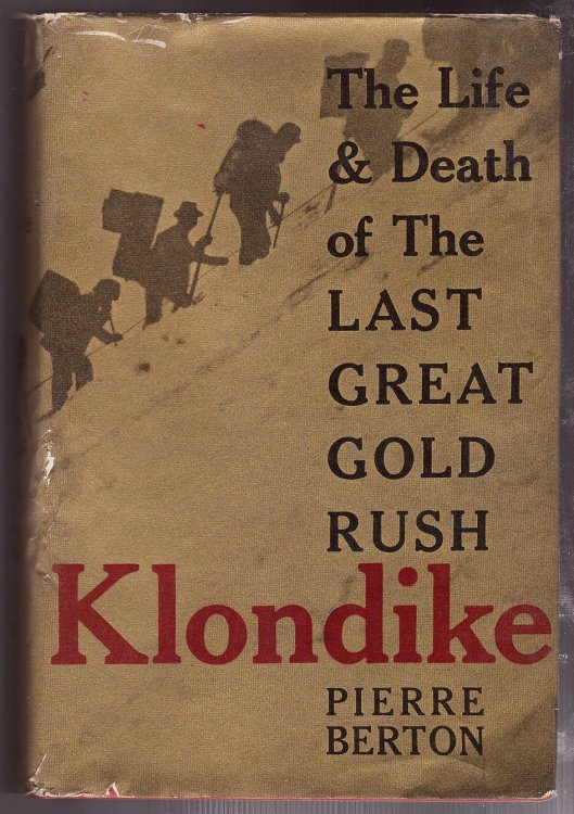 Klondike; the Life & Death of the Last Great Gold Rush