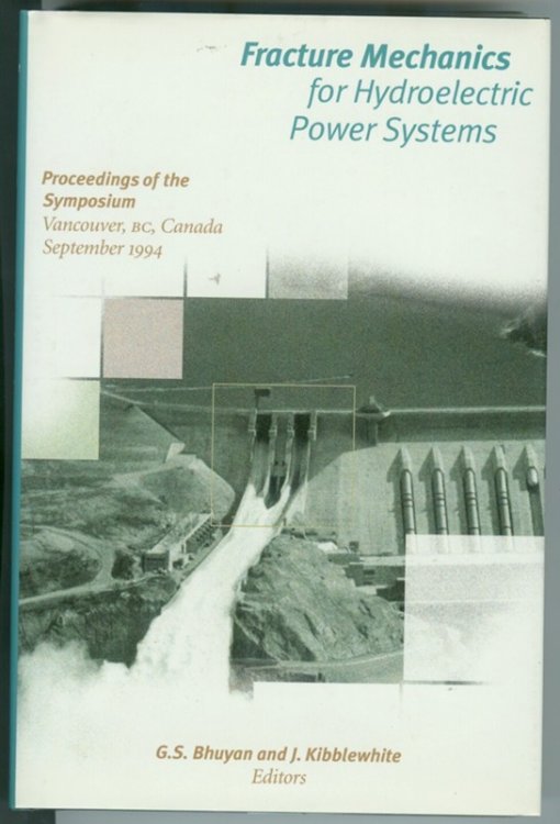 Fracture Mechanics for Hydroelectric Power Systems; Proceedings of the Symposium - Vancouver, BC Canada ,September 1994