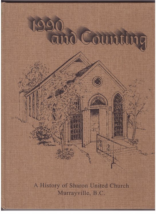 1990 and Counting, a History of Sharon United Church, Murrayville, B. C.