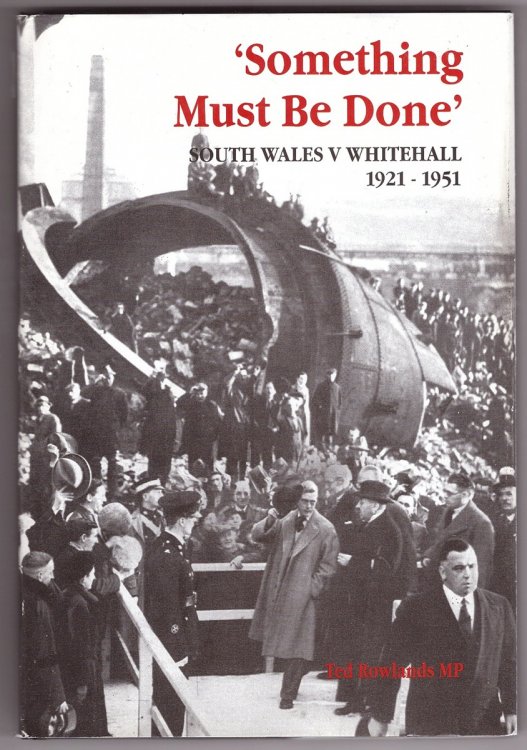 Image for Something Must be Done South Wales v Whitehall, 1921-1951 Something Must be Done South Wales v Whitehall, 1921-1951