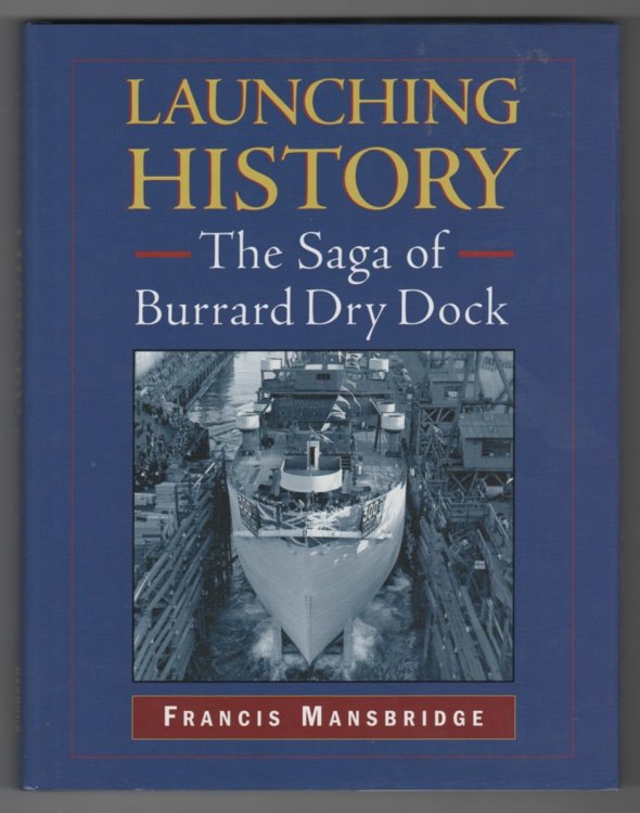 Launching History The Saga of the Burrard Dry Dock