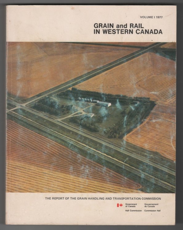 Grain and Rail in Western Canada, Volume 1 Report of the Grain Handling and Transportation Commission