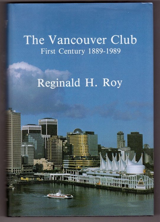 The Vancouver Club First Century 1889-1989