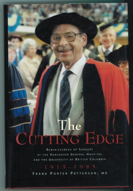 The Cutting Edge; Reminiscences of Surgery at the Vancouver General Hospital and the University of British Columbia, 1915-1985