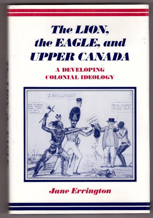 The Lion, the Eagle, and Upper Canada: A Developing Colonial Ideology