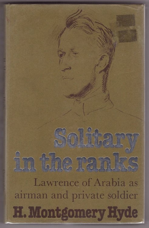 Solitary in the Ranks Lawrence of Arabia as airman and private soldier