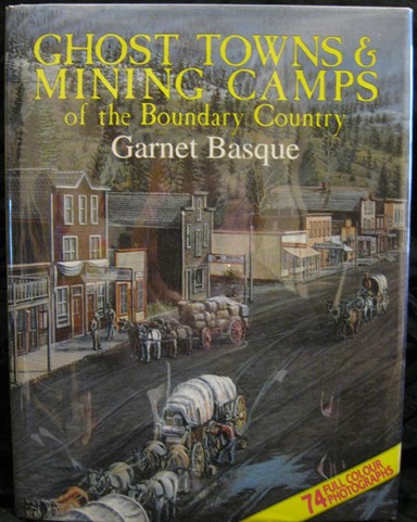 Ghost Towns and Mining Camps of the Boundary Country