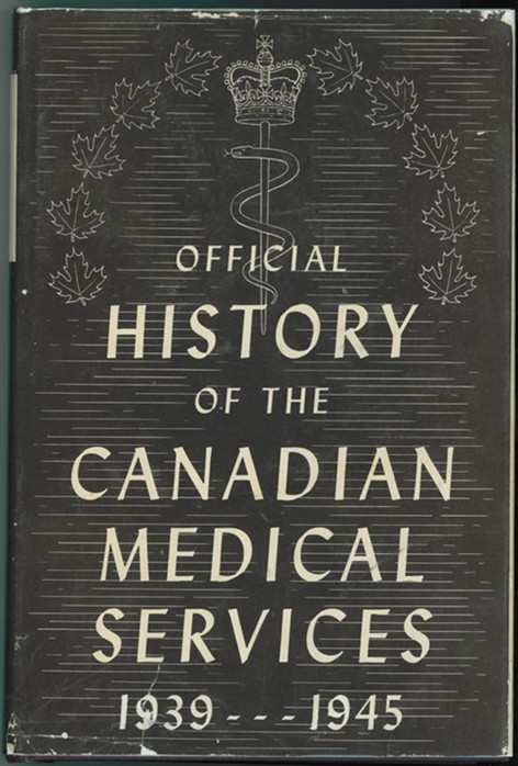 Official History of the Canadian Medical Services 1939 - 1945, 2 Volume Set, Vol. I: Organization and Campaigns. Vol. II: Clinical Subjects.