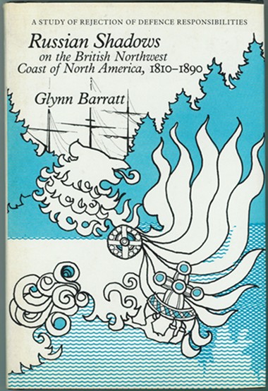 Russian Shadows on the British Northwest Coast of North America, 1810-1890 A Study of Rejection of Defense Responsibilities