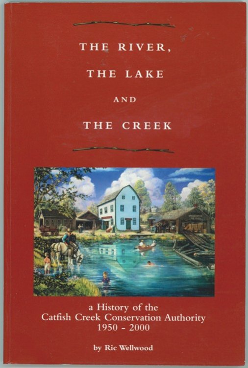 The River, the Lake and the Creek ; a History of the Catfish Creek Conservation Authority 1950-2000