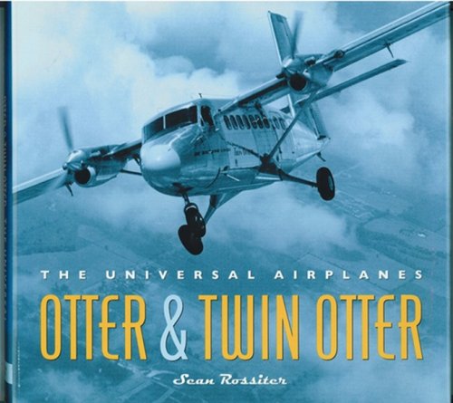 Otter & Twin Otter The Universal Airplanes