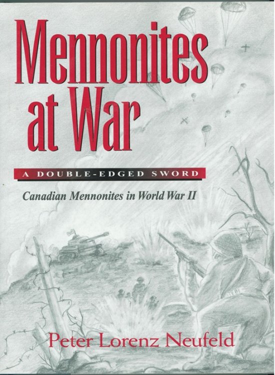 Mennonites at War A double-edged sword : Canadian Mennonites in World War Two